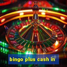 bingo plus cash in