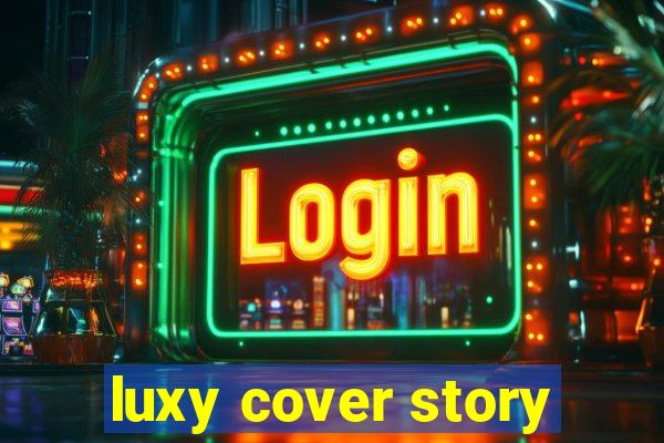 luxy cover story