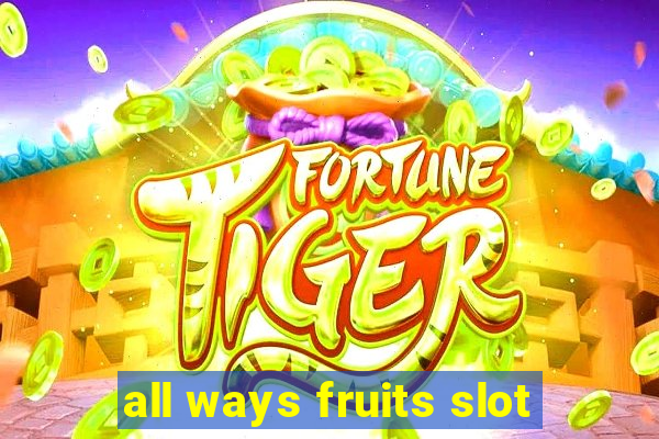 all ways fruits slot