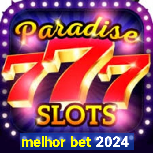 melhor bet 2024