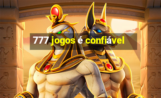 777 jogos é confiável