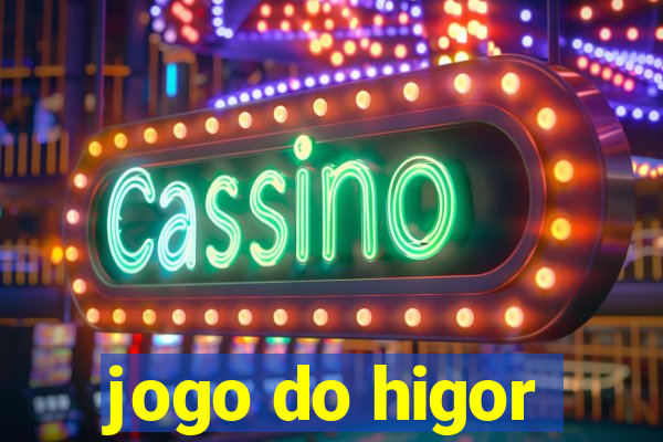 jogo do higor