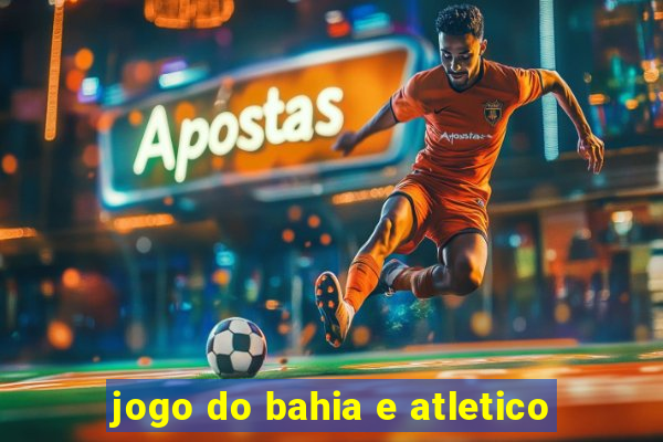 jogo do bahia e atletico