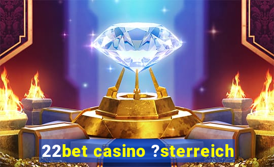 22bet casino ?sterreich