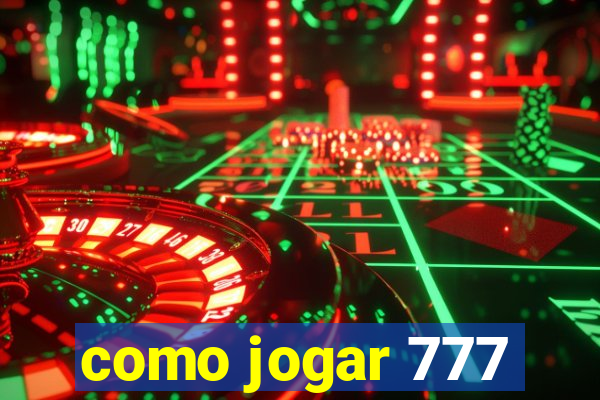 como jogar 777