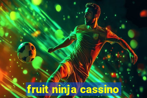 fruit ninja cassino