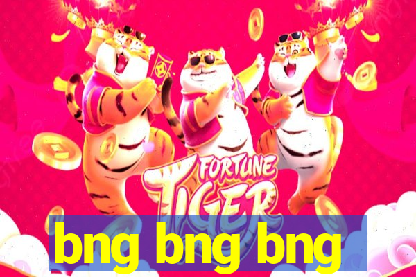 bng bng bng