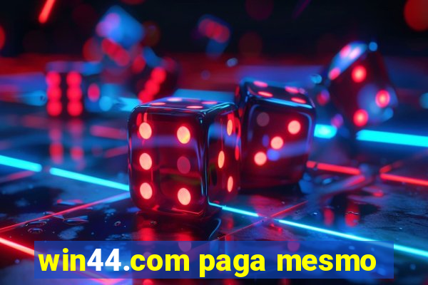 win44.com paga mesmo