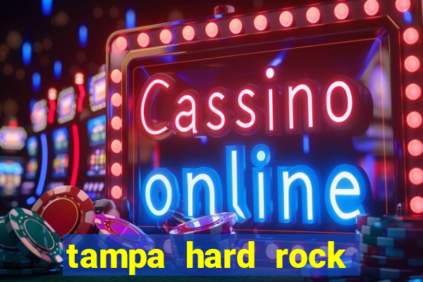 tampa hard rock hotel and casino