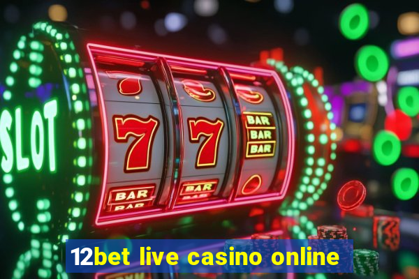 12bet live casino online