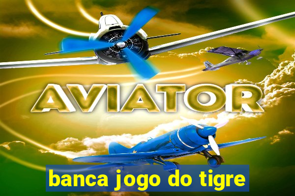 banca jogo do tigre