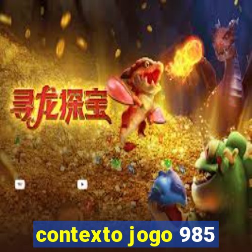 contexto jogo 985