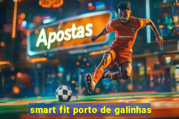 smart fit porto de galinhas