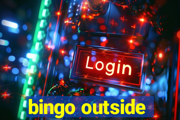 bingo outside