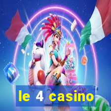 le 4 casino