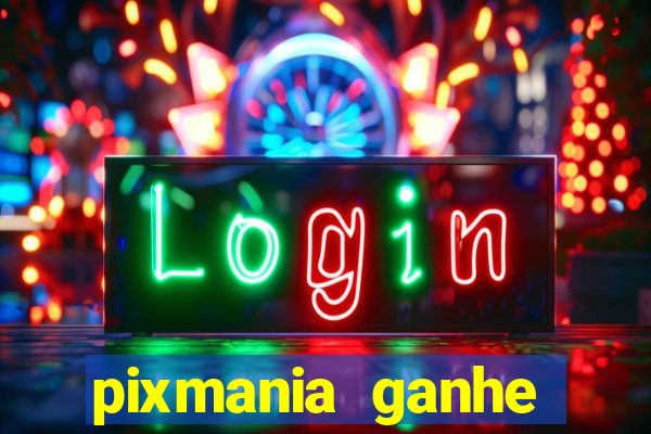 pixmania ganhe prêmios no pix