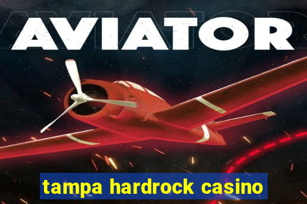 tampa hardrock casino