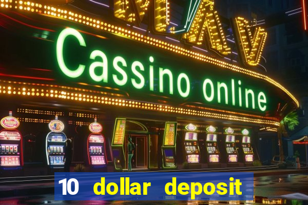 10 dollar deposit online casino