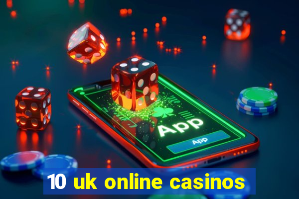 10 uk online casinos