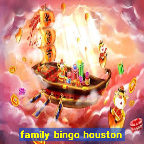 family bingo houston