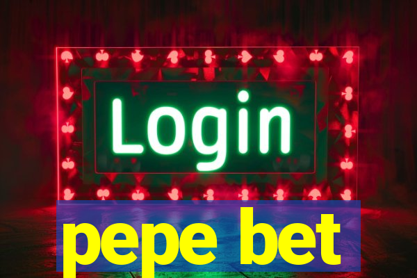 pepe bet