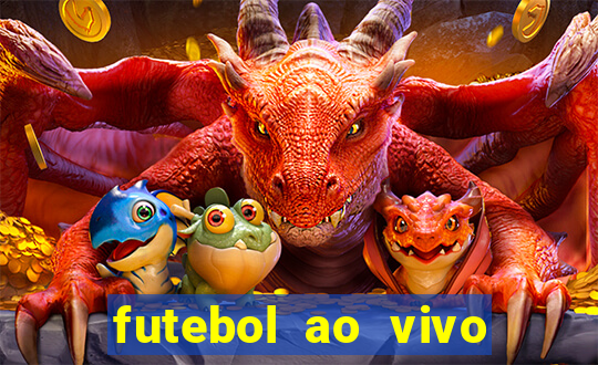 futebol ao vivo hoje online