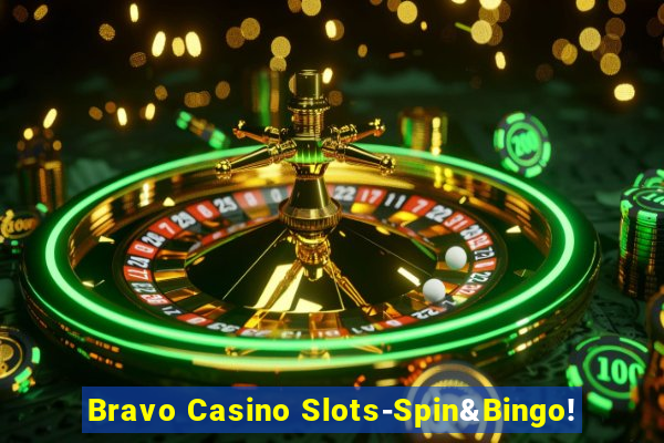 Bravo Casino Slots-Spin&Bingo!