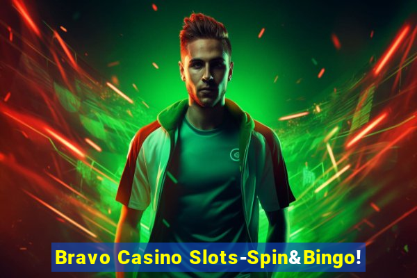 Bravo Casino Slots-Spin&Bingo!