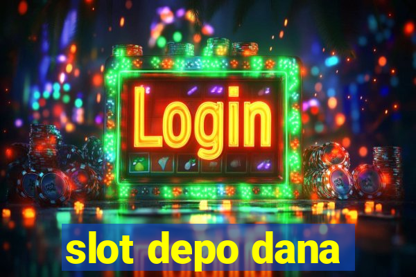 slot depo dana