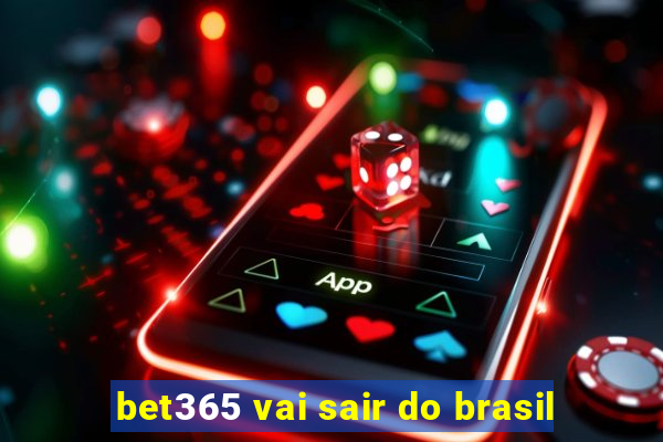 bet365 vai sair do brasil