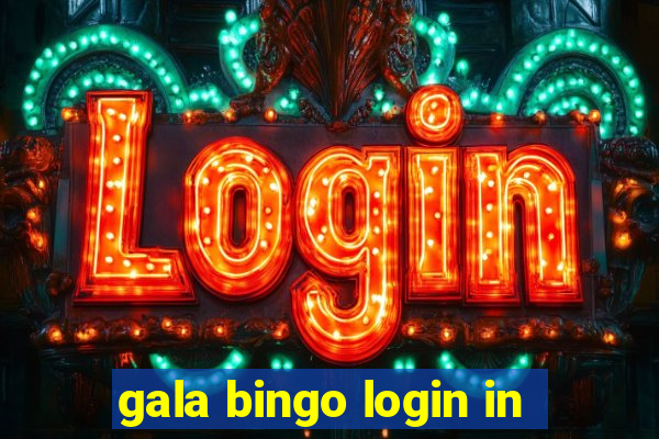 gala bingo login in