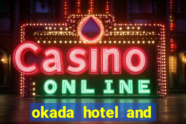 okada hotel and casino philippines