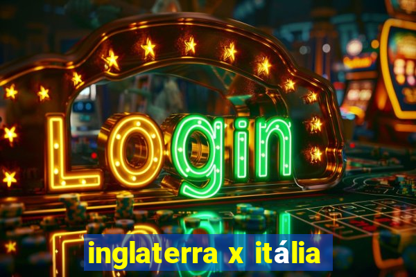 inglaterra x itália