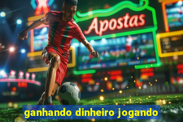 ganhando dinheiro jogando