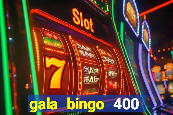 gala bingo 400 welcome bonus