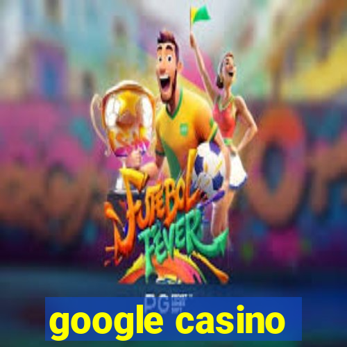 google casino