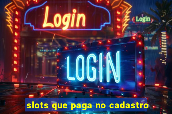 slots que paga no cadastro