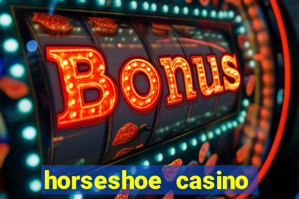 horseshoe casino las vegas