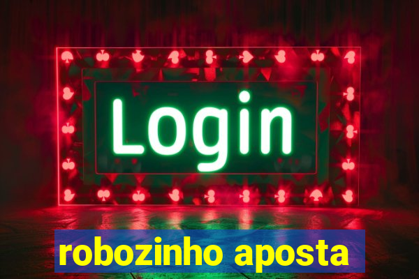 robozinho aposta