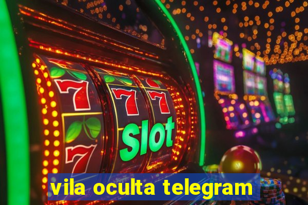 vila oculta telegram