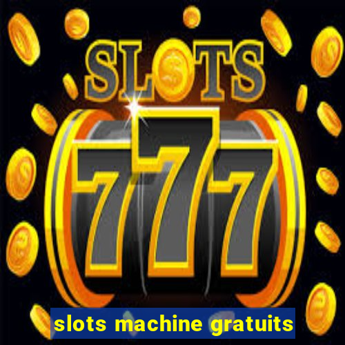 slots machine gratuits