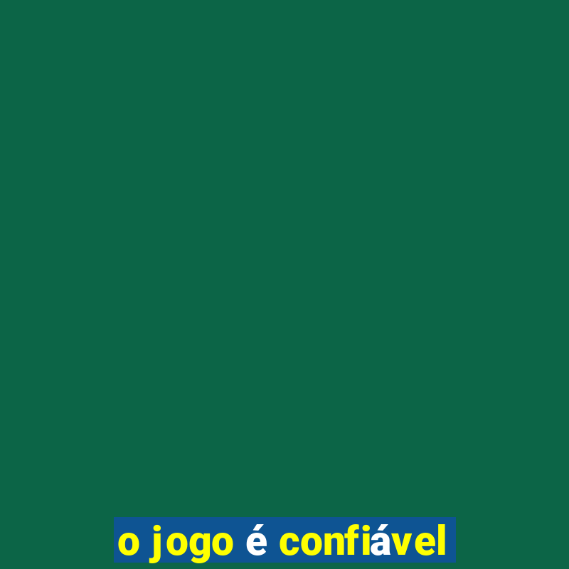 o jogo é confiável