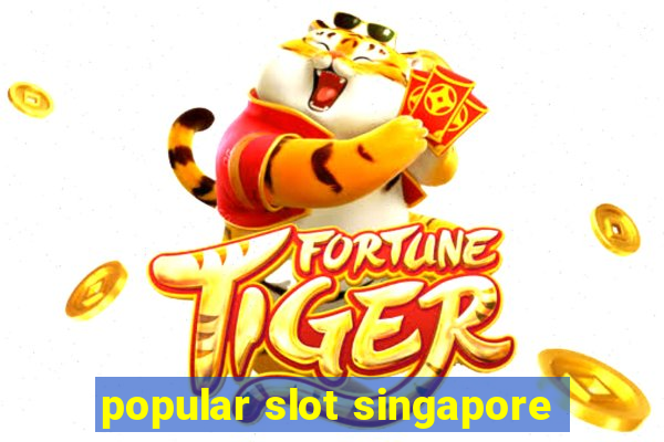 popular slot singapore