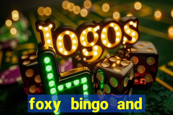 foxy bingo and online casino