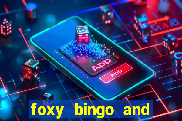 foxy bingo and online casino