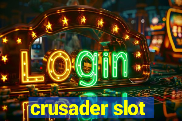 crusader slot