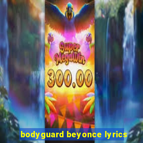 bodyguard beyonce lyrics