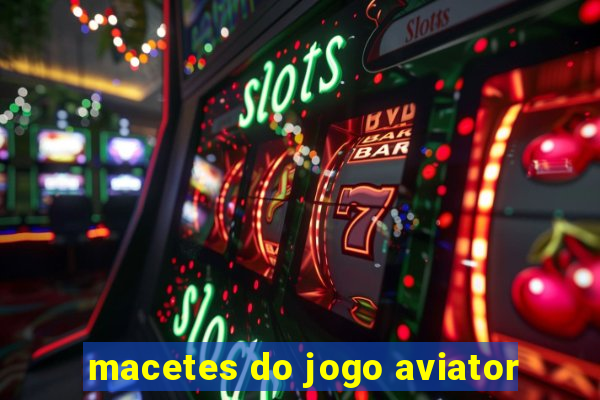 macetes do jogo aviator