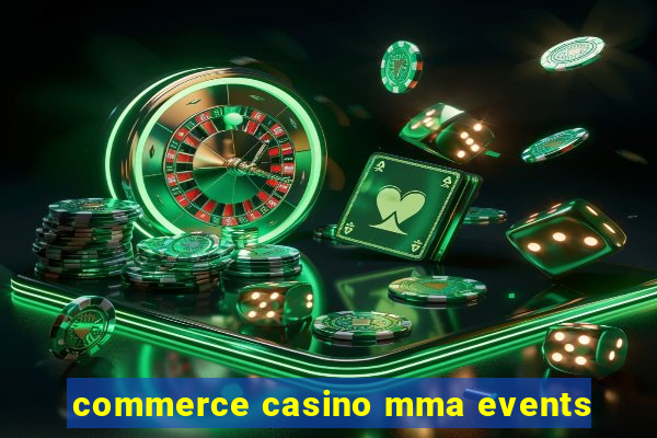 commerce casino mma events