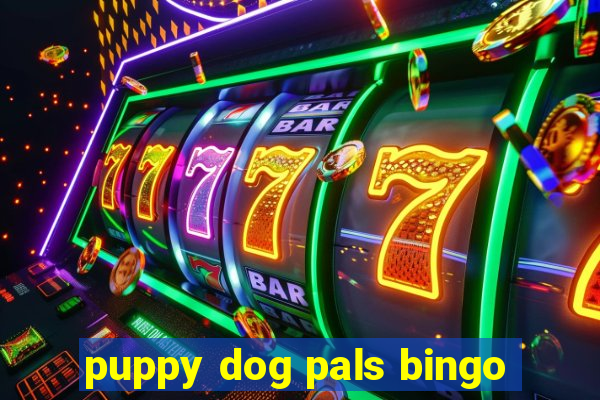 puppy dog pals bingo